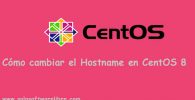 Cómo-cambiar-el-nombre-de-host-en-CentOS-8-Solucion