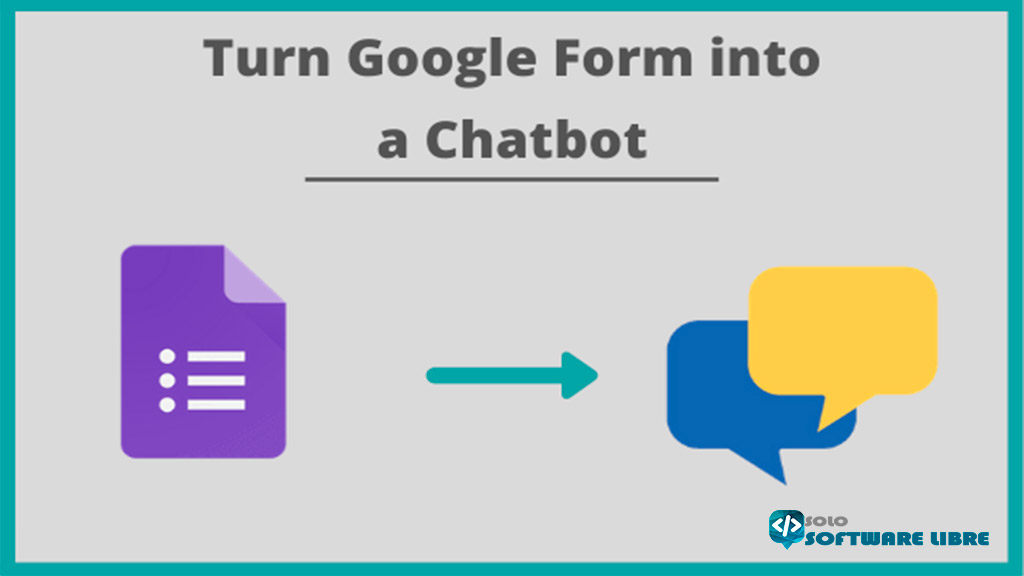 ¿Cómo crear Chatbots utilizando los formularios de google de forma gratuita?