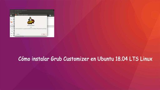 Cómo instalar Grub Customizer en Ubuntu 18.04 LTS Linux