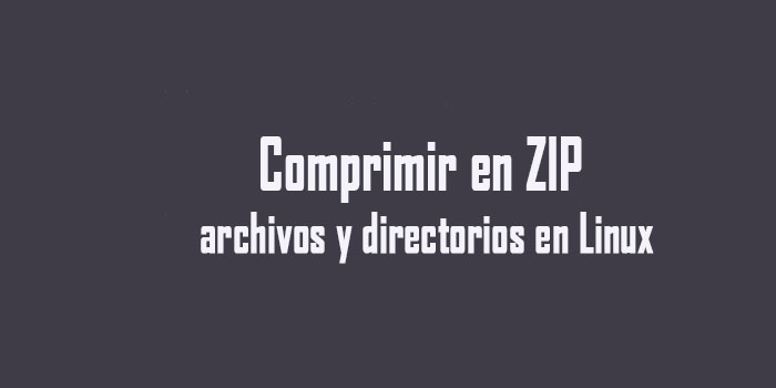 ¿Cómo comprimir en ZIP archivos y directorios en Linux?