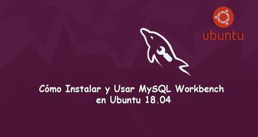 Instalar y Usar MySQL Workbench en Ubuntu