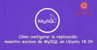 Cómo configurar la replicación maestro-esclavo de MySQL en Ubuntu 18.04