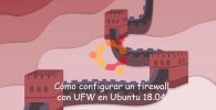 Cómo configurar un firewall con UFW en Ubuntu 18.04