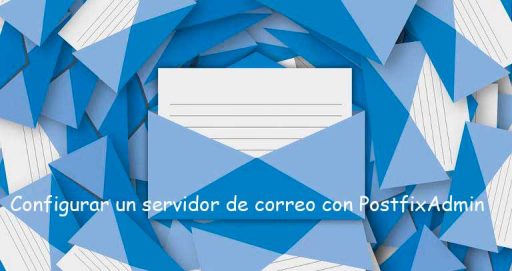 Cómo configurar un servidor de correo con PostfixAdmin en Ubuntu