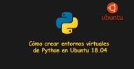 Entornos Virtuales de Python en Ubuntu 18.04