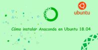 Cómo instalar Anaconda en Ubuntu 18.04