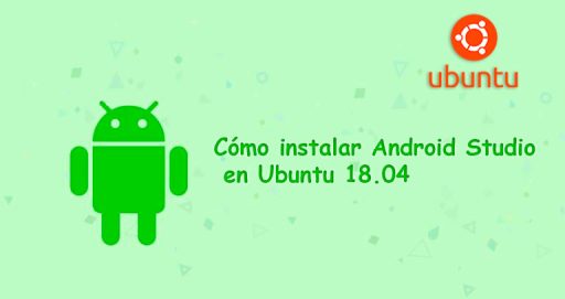 Cómo instalar Android Studio en Ubuntu 18.04