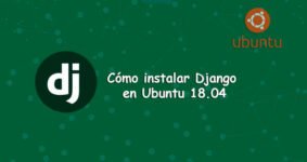 Guía Completa: Cómo Instalar Django en Ubuntu 18.04 Rápidamente