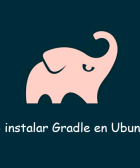 Cómo instalar Gradle en Ubuntu 18.04 de manera rápida y sencilla