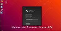 Cómo instalar Steam en Ubuntu 18.04 Guía completa y fácil