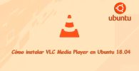 Instala VLC Media Player en Ubuntu