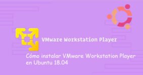 Cómo instalar VMware Workstation Player en Ubuntu 18.04: Guía rápida y sencilla