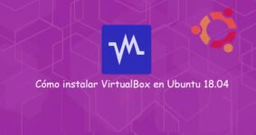 Cómo instalar VirtualBox en Ubuntu 18.04: Guía paso a paso fácil y rápida