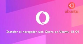 Instala el Navegador Opera en Ubuntu 18.04 Rápidamente
