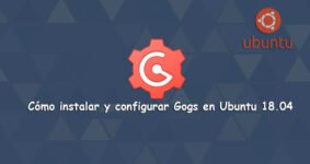 Cómo Instalar y Configurar Gogs en Ubuntu 18.04 Paso a Paso