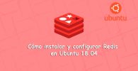 Instalar y Configurar Redis en Ubuntu