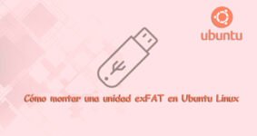 Cómo Montar y Formatear una Unidad exFAT en Ubuntu Linux Fácilmente