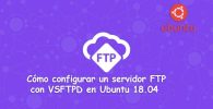 Configurar un Servidor FTP con VSFTPD en Ubuntu