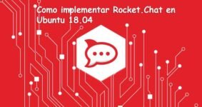 Guía completa para implementar Rocket.Chat en Ubuntu 18.04 paso a paso