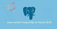 Cómo instalar PostgreSQL en Ubuntu 18.04: Guía completa para servidores