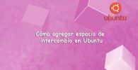 Cómo agregar espacio de intercambio en Ubuntu 18.04 para mejorar el rendimiento del sistema fácilmente con esta guía.