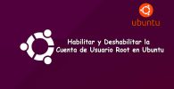 Cómo habilitar y deshabilitar la cuenta de usuario root en Ubuntu