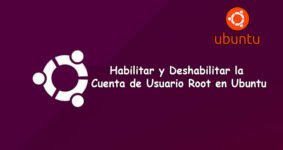 Cómo Habilitar y Deshabilitar la Cuenta de Usuario Root en Ubuntu de Forma Sencilla