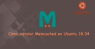 Cómo Instalar Memcached en Ubuntu