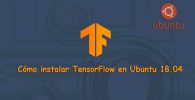 Cómo instalar TensorFlow en Ubuntu 18.04