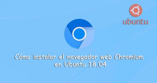 Instalar el Navegador Web Chromium en Ubuntu