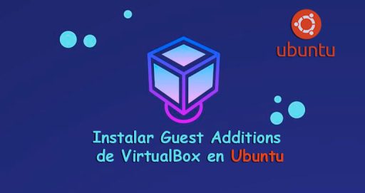 Instalar Guest Additions de VirtualBox en Ubuntu