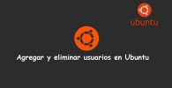 agregar y eliminar usuarios en Ubuntu