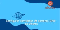 Cómo Configurar Servidores de Nombres DNS en Ubuntu