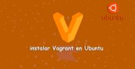 Instalación Paso a Paso de Vagrant en Ubuntu