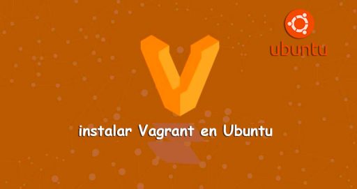 Instalación Paso a Paso de Vagrant en Ubuntu