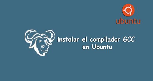 Instalar el Compilador GCC en Ubuntu