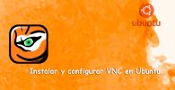 Instalar y Configurar VNC en Ubuntu