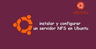 instalar y configurar un servidor NFS en Ubuntu