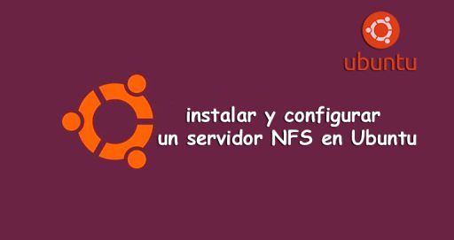 instalar y configurar un servidor NFS en Ubuntu