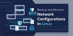 Backup y restauración de configuraciones de red en Linux