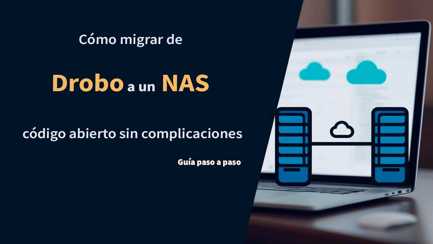 Cómo migrar de Drobo a un NAS de código abierto sin complicaciones