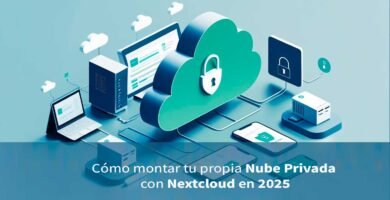 Cómo montar tu propia nube privada con Nextcloud en 2025