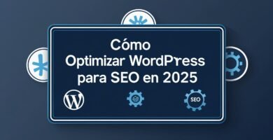 Cómo optimizar WordPress para SEO en 2025