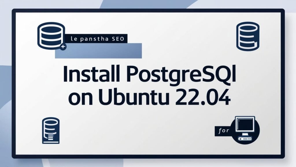 Guía completa para instalar PostgreSQL en Ubuntu 22.04