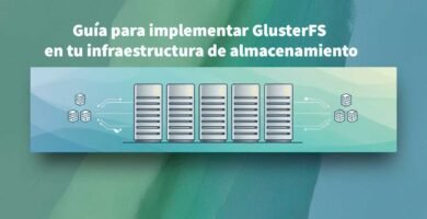 Guía para implementar GlusterFS en tu infraestructura de almacenamiento