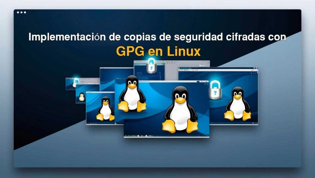 Implementación de copias de seguridad cifradas con GPG en Linux
