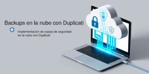 Implementación de copias de seguridad en la nube con Duplicati