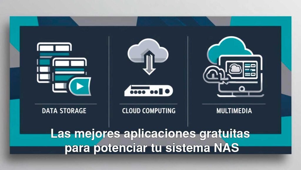 Las mejores aplicaciones gratuitas para potenciar tu sistema NAS
