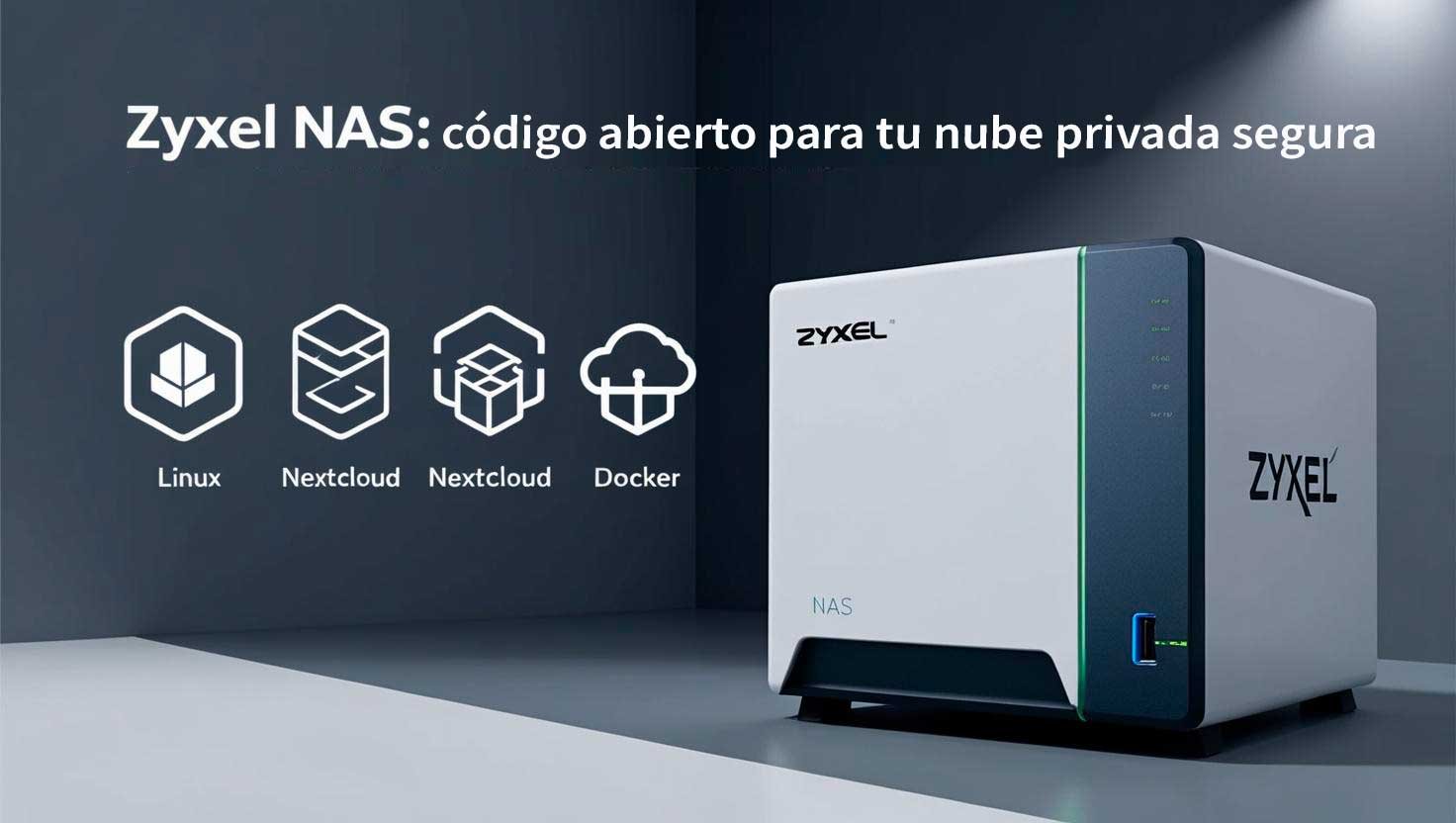 Zyxel NAS: código abierto para tu nube privada segura