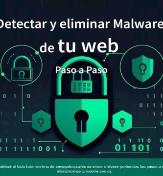 Cómo detectar y eliminar malware de tu web paso a paso